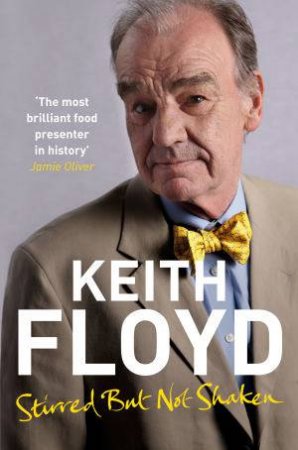 Stirred But Not Shaken by Keith Floyd