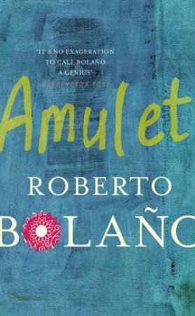 Amulet by Roberto Bolano