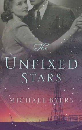 The Unfixed Stars by Michael Byers