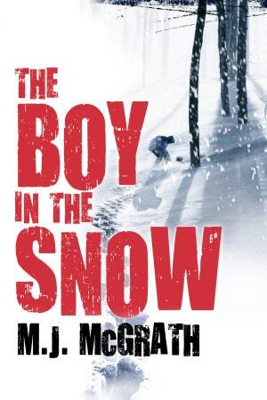 The Boy in the Snow by M. J. McGrath