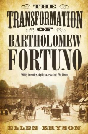 The Transformation of Bartholomew Fortuno by Ellen Bryson