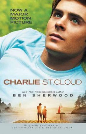 The Death and Life of Charlie St. Cloud by Ben Sherwood