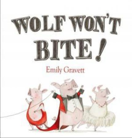 Wolf Won't Bite! by Emily Gravett