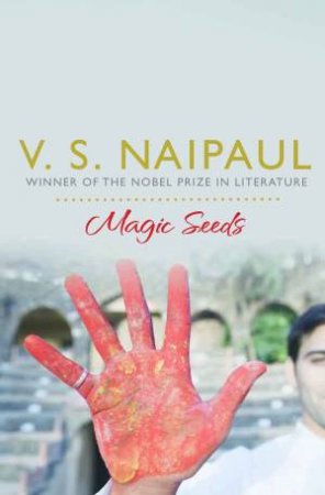 Magic Seeds by V S Naipaul