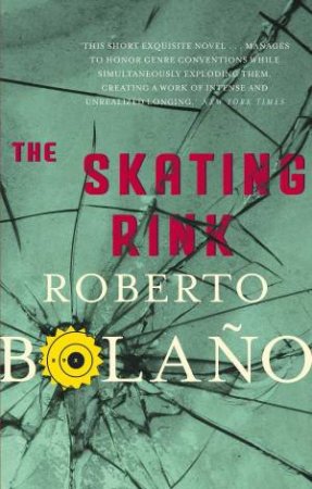 The Skating Rink by Roberto Bolano