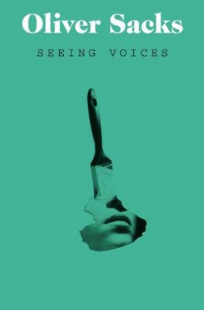 Seeing Voices by Oliver Sacks