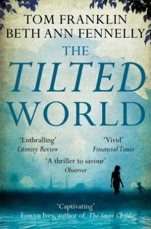 The Tilted World by Tom Franklin & Beth Ann Fennelly