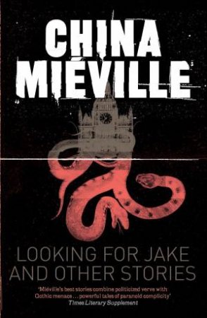 Looking for Jake and Other Stories by China Mieville