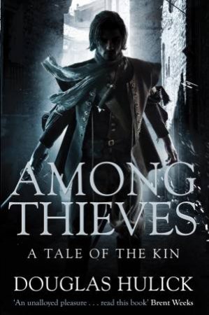 Among Thieves: A Tale of The Kin by Douglas Hulick