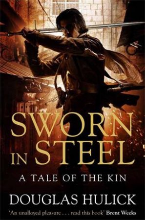 Sworn in Steel: A Tale of The Kin by Douglas Hulick