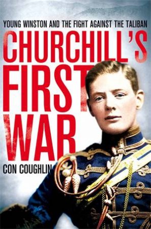 Churchill's First War by Con Coughlin