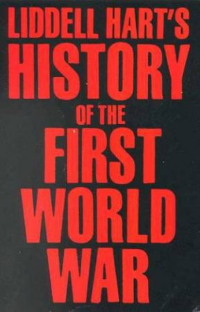 History Of The First World War by Basil Liddell Hart