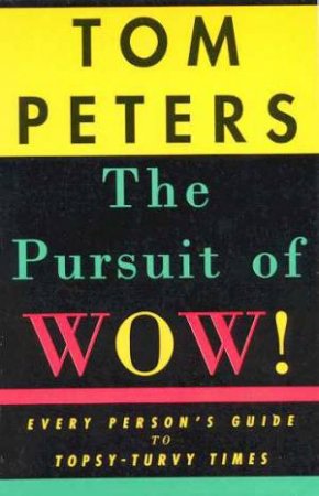 Pursuit Of Wow! by Tom Peters