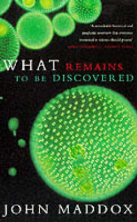 What Remains To Be Dicovered by John Maddox