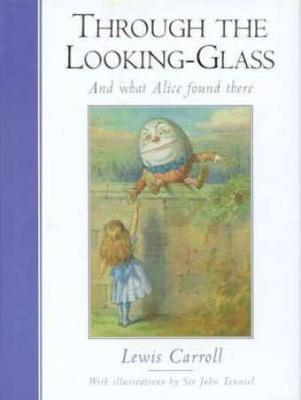 Through The Looking Glass by Lewis Carroll