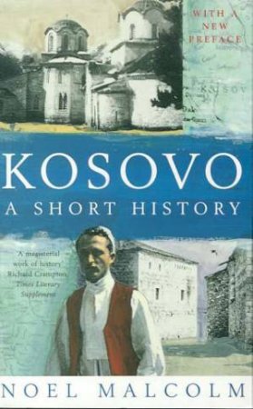 Kosovo: A Short History by Noel Malcolm