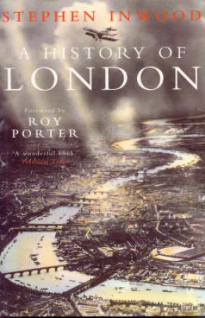 A History Of London by Stephen Inwood