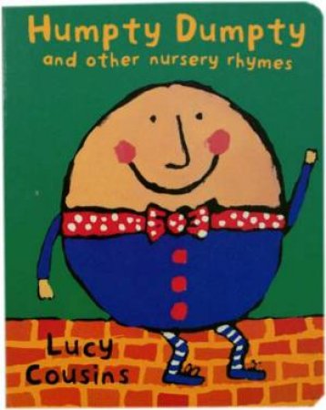 Humpty Dumpty And Other Nursery Rhymes by Lucy Cousins