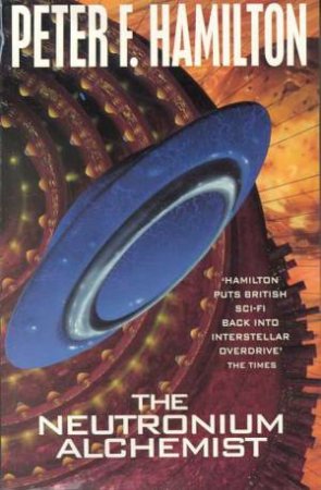 The Neutronium Alchemist by Peter F Hamilton