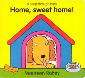 Home, Sweet Home by Maureen Roffey