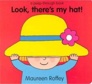 Look, There's My Hat by Maureen Roffey