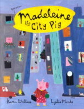 Madeleine The City Pig by Karen Wallace