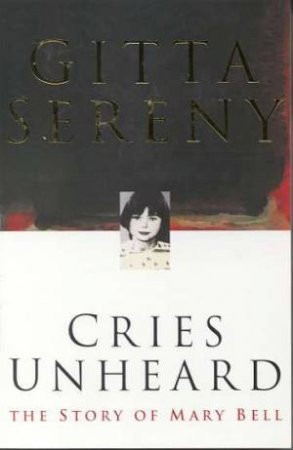 Cries Unheard by Gitta Sereny