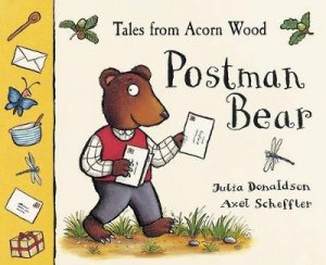 Tales From Acorn Wood: Postman Bear by Julia Donaldson