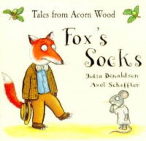 Tales From Acorn Wood: Fox's Socks by Julia Donaldson