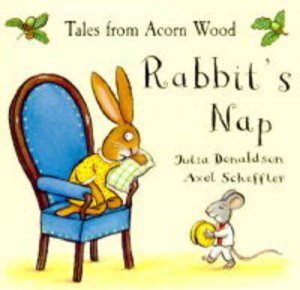 Tales From Acorn Wood: Rabbit's Nap by Julia Donaldson