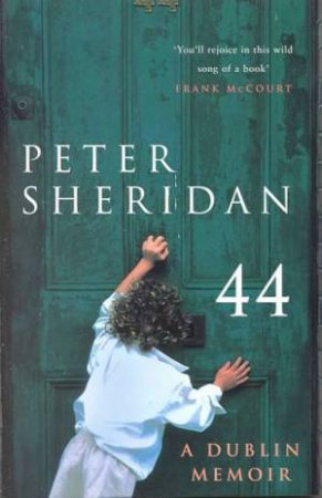 44: A Dublin Memoir by Peter Sheridan