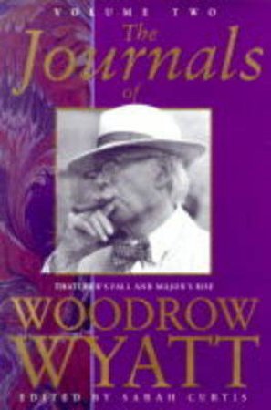 The Journals Of Woodrow Wyatt Volume 2 by Woodrow Wyatt