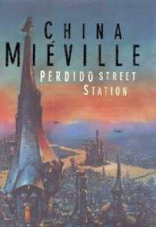 Perdido Street Station by China Mieville