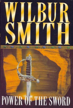 Power Of The Sword by Wilbur Smith