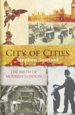 City Of Cities The Birth Of Modern London