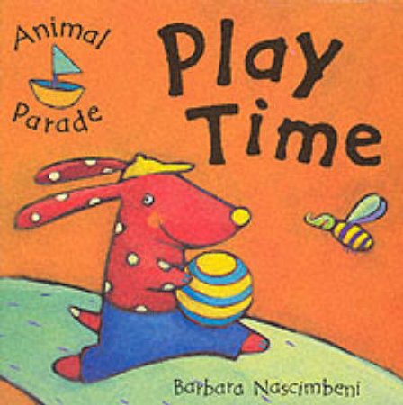 Animal Parade: Play Time by Barbara Nascimbeni