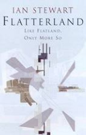 Flatterland: Like Flatland, Only More So by Ian Stewart