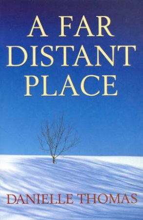 A Far Distant Place by Danielle Thomas