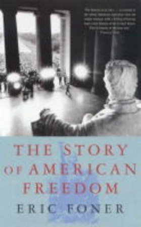 The Story Of American Freedom by Eric Foner