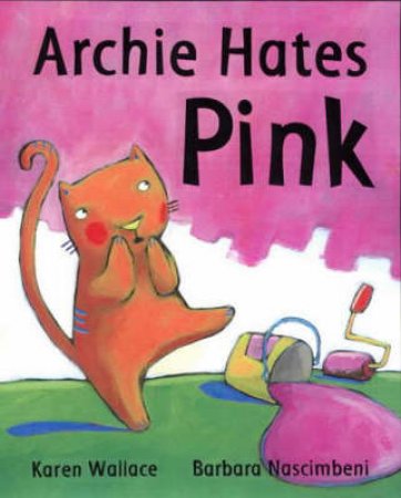 Archie Hates Pink by Karen Wallace