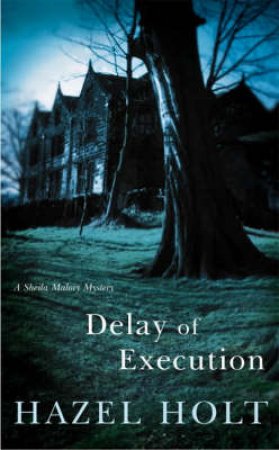 A Sheila Malory Mystery: Delay Of Execution by Hazel Holt