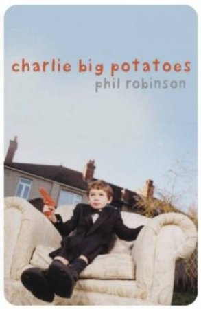 Charlie Big Potatoes by Phil Robinson