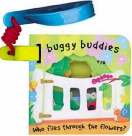 Buggy Buddies: Who Flies Through Flowers? by James Croft