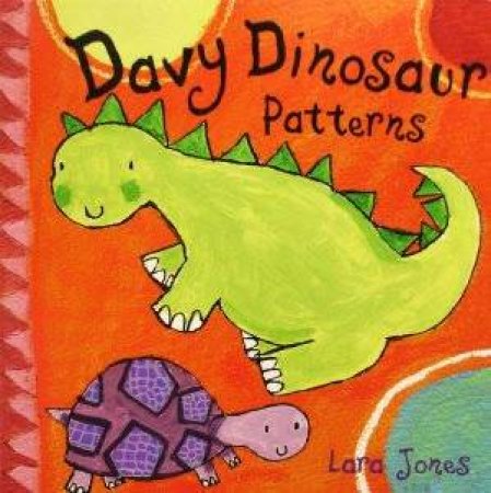 Davy The Dinosaur: Patterns by Lara Jones