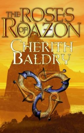 The Roses Of Roazon by Cherith Baldry