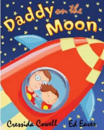 Daddy On The Moon by Cressida Cowell