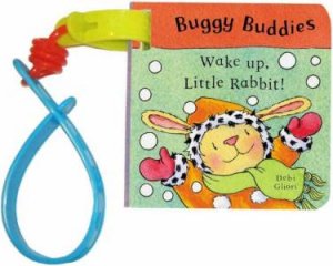 Buggy Buddies: Wake Up Little Rabbit by Debi Gliori