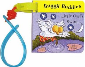 Buggy Buddies: Little Owl's Swim by Debi Gliori