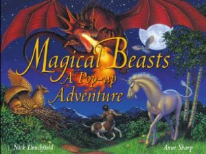 Magical Beasts: A Pop-Up Adventure by Nick Denchfield & Anne Sharp