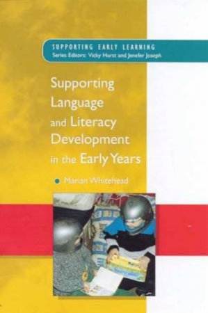 Supporting Language And Literacy Development In The Early Years by Marian Whitehead